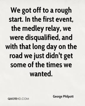 ... disqualified, and with that long day on the road we just didn't get