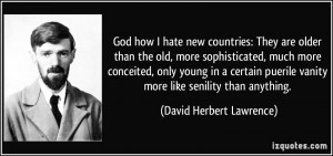 hate new countries: They are older than the old, more sophisticated ...