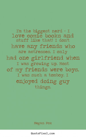 image quote about love - I'm the biggest nerd - i love comic books ...