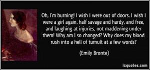 ... my blood rush into a hell of tumult at a few words? - Emily Bronte