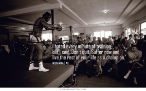 Training Quotes Champion Quotes Never Quit Quotes Muhammad Ali Quotes