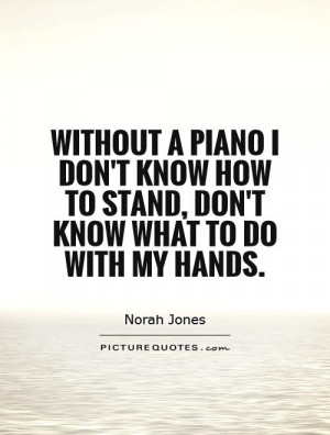 Piano Quotes Norah Jones Quotes