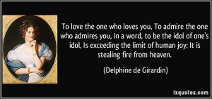 the one who admires you, In a word, to be the idol of one's idol ...