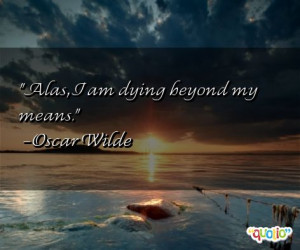 144 quotes about dying follow in order of popularity. Be sure to ...