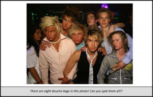 Douche-bags with Hot Girlfriends