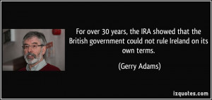 ... government could not rule Ireland on its own terms. - Gerry Adams