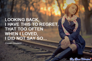 Regret – is a terrible feeling. The feeling of “What might have ...