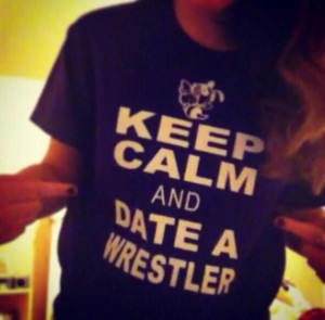 Keep Calm and Date A Wrestler