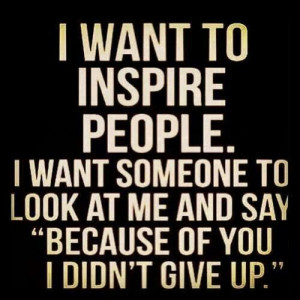 want to inspire people!