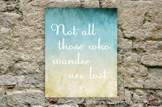 ... Those Who Wander Are Lost 8x10 Print - Tolkien Lord of the Rings Quote
