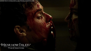 Hear how I bled. The Creature Quotes, Penny Dreadful Quotes