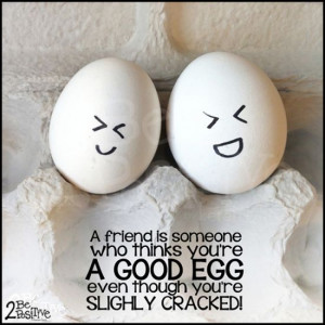 ... you're a good #egg even though you're slightly cracked #quote #funny