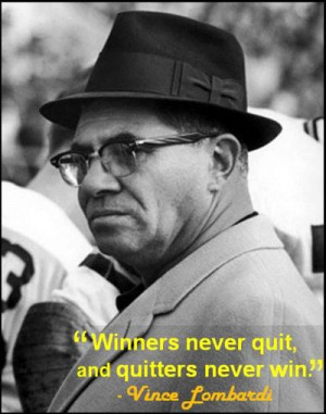 Winners never quit, and quitters never win.