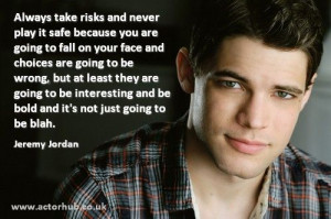 ... Quote from Broadway Actor Jeremy Jordan from www.actorhub.co.uk