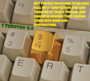 Timothy 6:9 But people who long to be rich fall into temptation and ...