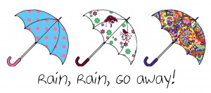 Rain, Rain, Go away!