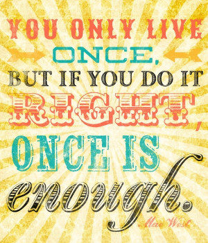 You Only Live Once Quote