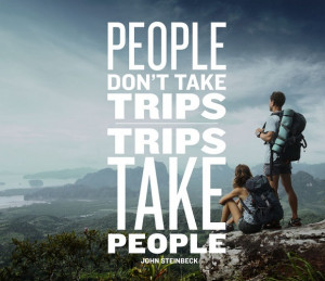 people don t take trips trips take people john steinbeck