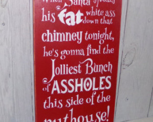 When Santa Squeezes His Fat White Ass Down That Chimney Tonight ...
