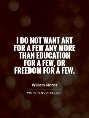 Education Quotes Freedom Quotes Art Quotes William Morris Quotes