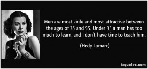 Men are most virile and most attractive between the ages of 35 and 55 ...