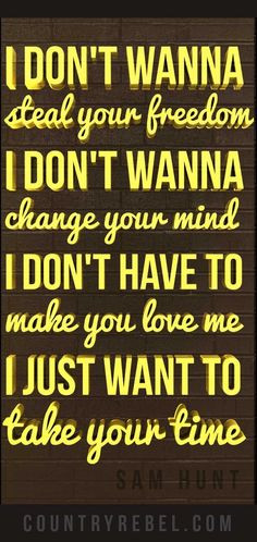 Country Music Quotes - Sam Hunt Songs - Take Your Time Lyrics Quote ...