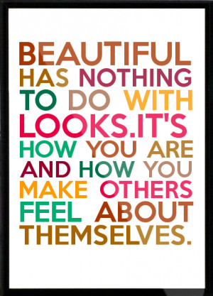 nothing to do with looks.It's how you are and how you make others feel ...