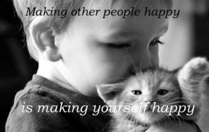 Quote: Making other people happy is making yourself happy