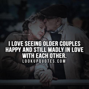 love seeing older couples happy and still madly in love with each ...