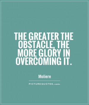 Motivational Quotes Overcoming Quotes Glory Quotes Moliere Quotes