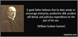 good father believes that he does wisely to encourage enterprise ...