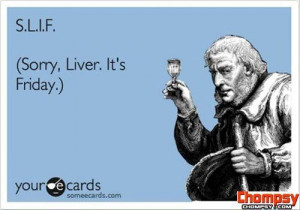 friday quoats | SILF-sorry-liver-its-friday-funny-quotes