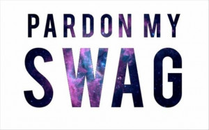 Pardon my swag quote