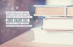 Your Life Is A Book, Don’t Jump To The End To See It’s Worth It ...