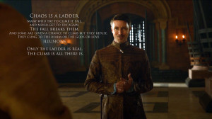 Varys Game Of Thrones Quotes Chaos is a ladder quote petyr