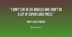 quote-Mary-Louise-Parker-i-dont-live-in-los-angeles-and-136899_1.png