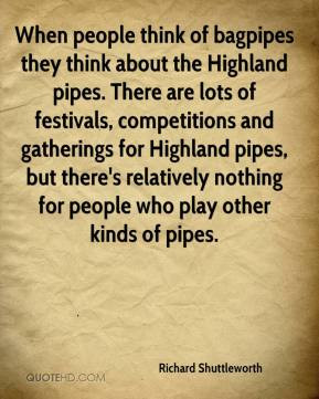 Richard Shuttleworth - When people think of bagpipes they think about ...