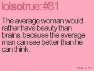 average-woman-would-rather-have-beauty-than-brains-because-the-average ...