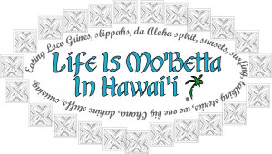 Life is Mo'Betta Talking Dakine in Hawaii
