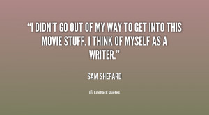 quote-Sam-Shepard-i-didnt-go-out-of-my-way-148615.png