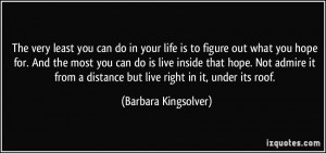 The very least you can do in your life is to figure out what you hope ...