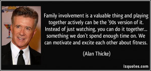 Family involvement is a valuable thing and playing together actively ...