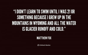 quote-Matthew-Fox-i-didnt-learn-to-swim-until-i-159349.png