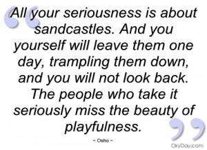 all your seriousness is about sandcastles osho