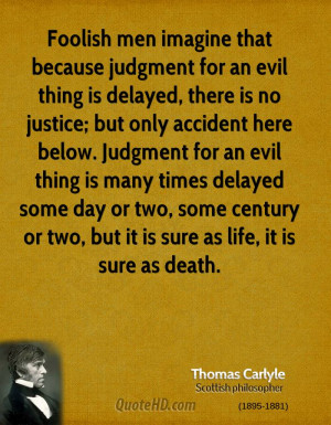 Foolish men imagine that because judgment for an evil thing is delayed ...