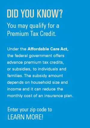 ? You may qualify for a Premium Tax Credit. Under the Affordable Care ...
