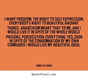Life quotes - I want freedom, the right to self expression, everybodys ...