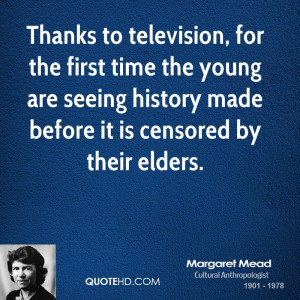 Thanks to television, for the first time the young are seeing history ...
