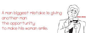 ... Another Man The Opportunity To Make His Woman Smile - Mistake Quote