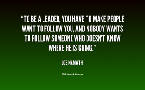 quote-Joe-Namath-to-be-a-leader-you-have-to-25941.png